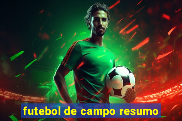 futebol de campo resumo